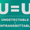 U = U / Undetectable = Untransmittable