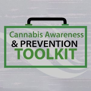 Cannabis Awareness & Prevention Toolkit